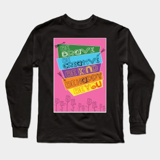 Be brave be creative be kind be thankful be happy be you Long Sleeve T-Shirt